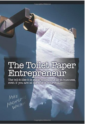 The Toilet Paper Entrepreneur by Mike Michalowicz