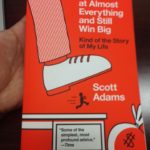 How to Fail at Almost Everything and Still Win Big by Scott Adams
